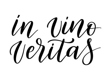 Positive funny wine saying for poster in cafe, bar, t shirt design. In vino veritas,vector latin quote. Graphic lettering in ink calligraphy style. Vector illustration isolated on white background clipart
