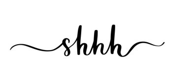 Shhh - beyaz arkaplanda el yazısıyla yazılmış siyah metin.