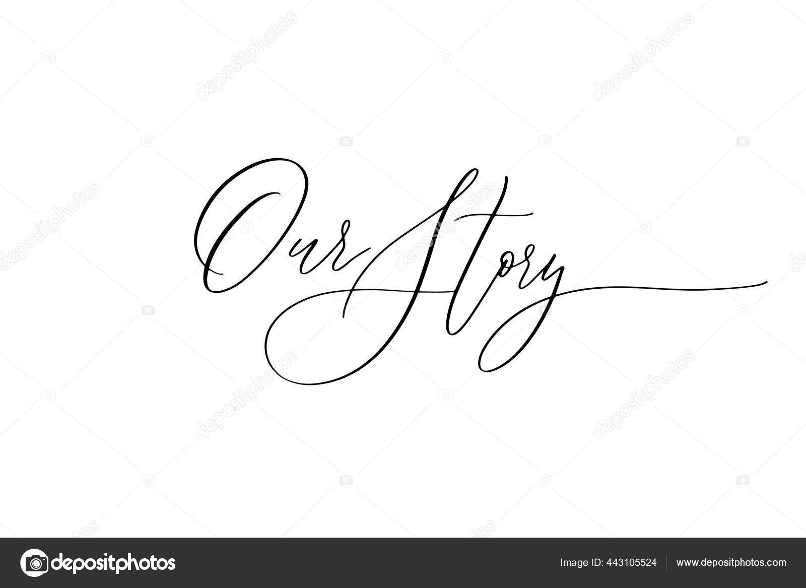 Our Story - hand drawn calligraphy inscription. Stock Vector by ...