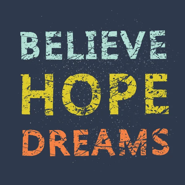 Acredite Hope Dreams Grunge Vintage Frase Shirt Design Citação — Vetor de Stock