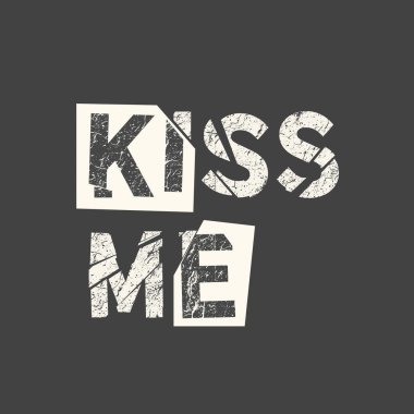 Öp beni. Grunge klasik tabiri. Tipografi, tişört grafikleri, baskı, poster, afiş, slogan, broşür, kartpostal.