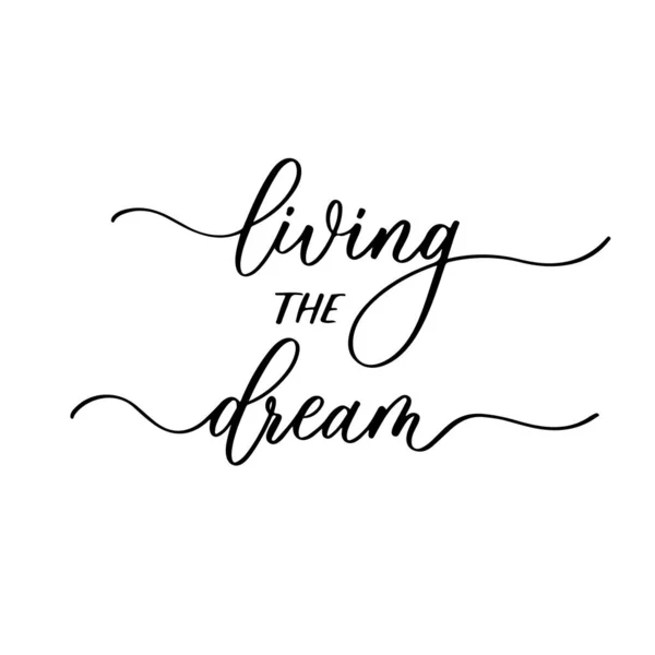 Att leva drömmen. Inskrift för foto överlägg, gratulationskort eller t-shirt tryck, affisch design. — Stock vektor