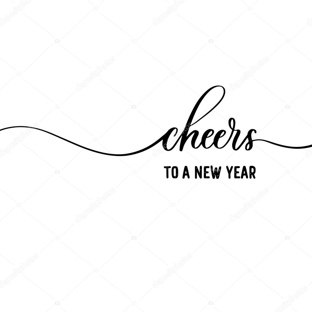 Cheers to a new year. Calligraphic Lettering design card template. Creative typography for Holiday Greeting Gift Poster