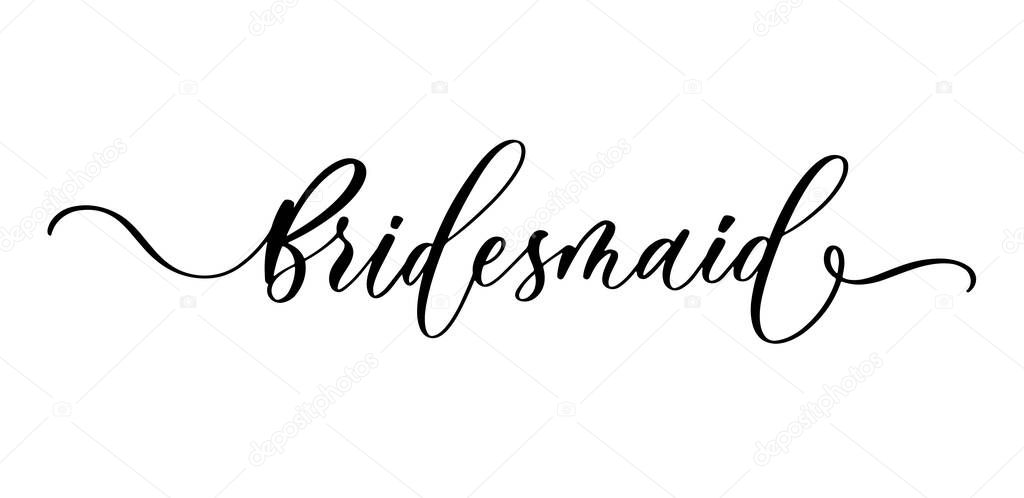 Bridesmaid. Wavy elegant calligraphy spelling for decoration on holidays, bridal shower