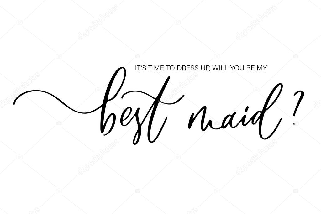 It's time to dress up, will you be my Best maid. Bridesmaid Ask Card, wedding invitation, Bridesmaid party Gift Ideas, Wedding Card