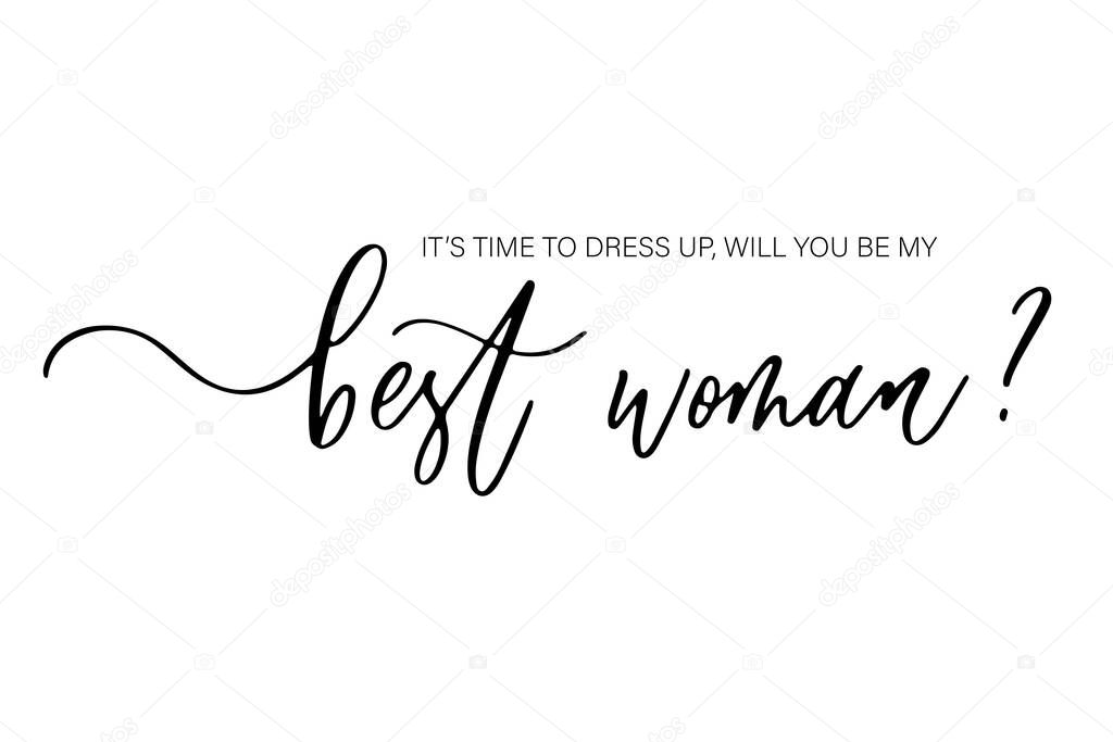 It's time to dress up, will you be my Best woman. Bridesmaid Ask Card, wedding invitation, Bridesmaid party Gift Ideas, Wedding Card