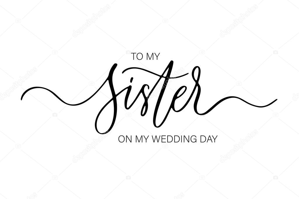 To my Sister on my wedding day. Bridesmaid Ask Card, wedding invitation, Bridesmaid party Gift Ideas, Wedding Card