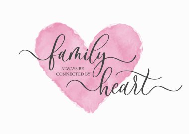 Aile her zaman Heart tarafından birbirine bağlanır. Modern kaligrafi yazı posteri