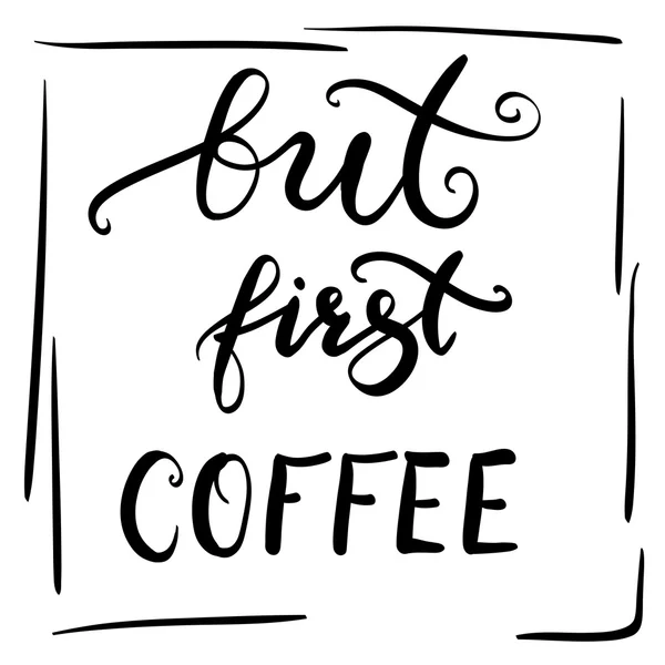 Pero el primer café mano lettering vector . — Vector de stock