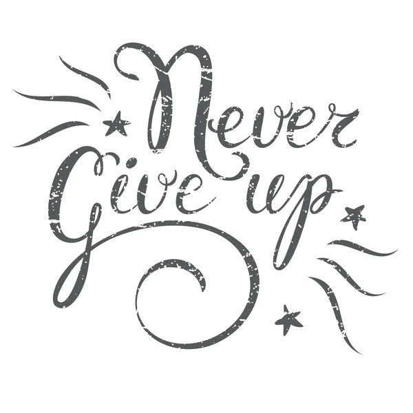 Motivatie citeer Never Give up. Hand getekende ontwerpelement voor gr — Stockvector