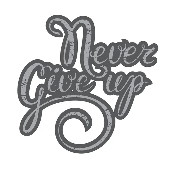 Вдохновляющая цитата: Никогда не сдавайся. Ручной типографский плакат . — стоковый вектор