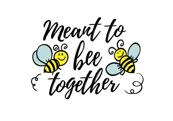 Ήταν γραφτό να είναι μαζί φράση με doodle μέλισσα σε λευκό φόντο. Αφίσα με γράμματα, σχέδιο κάρτας ημέρας του Αγίου Βαλεντίνου ή t-shirt, υφασμάτινο σχέδιο. Ρομαντικό πλακάτ απόσπασμα. — Διανυσματικό Αρχείο