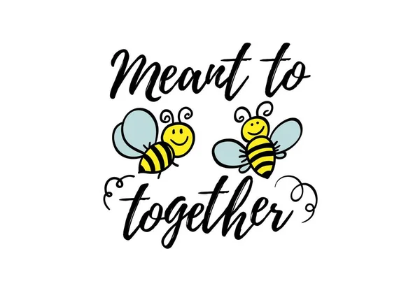Ήταν γραφτό να είναι μαζί φράση με doodle μέλισσα σε λευκό φόντο. Αφίσα με γράμματα, σχέδιο κάρτας ημέρας του Αγίου Βαλεντίνου ή t-shirt, υφασμάτινο σχέδιο. Ρομαντικό πλακάτ απόσπασμα. — Διανυσματικό Αρχείο