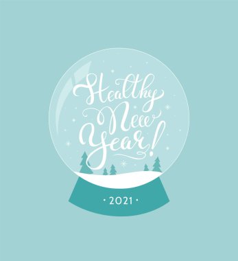 Healthy New Year handwritten lettering for print or card design. Holiday greetings for 2021 year in a snow globe with snowflakes and trees. - Vector illustration