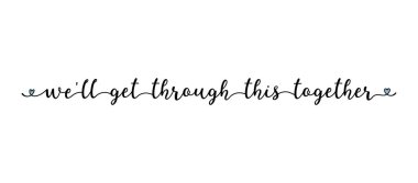 Hand sketched WE WILL GET THROUGH THIS TOGETHER quote as banner. Lettering for poster, flyer, header, advertisement, announcement. . clipart