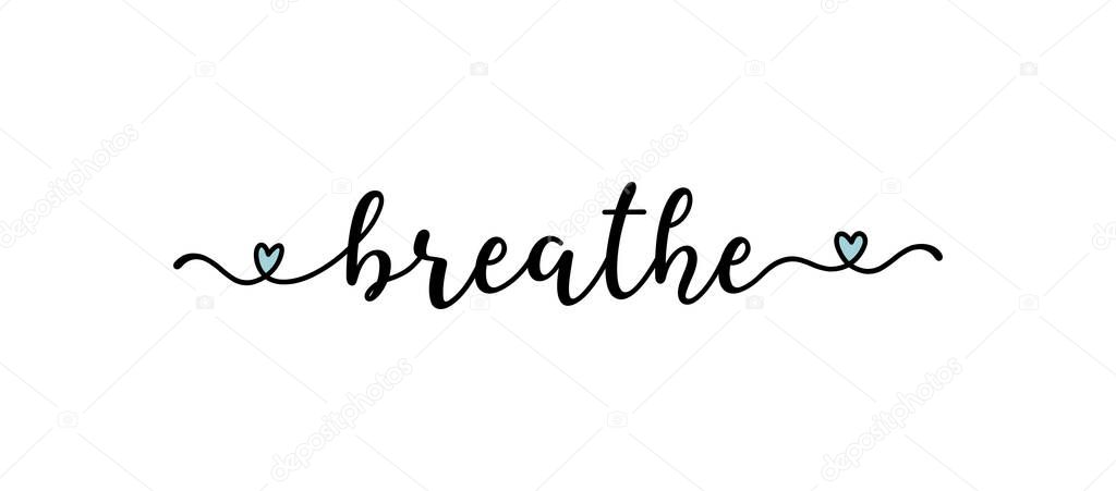Hand sketched BREATHE quote as logo. Lettering for web ad banner, flyer, header, advertisement, poster, label,sticker,announcement