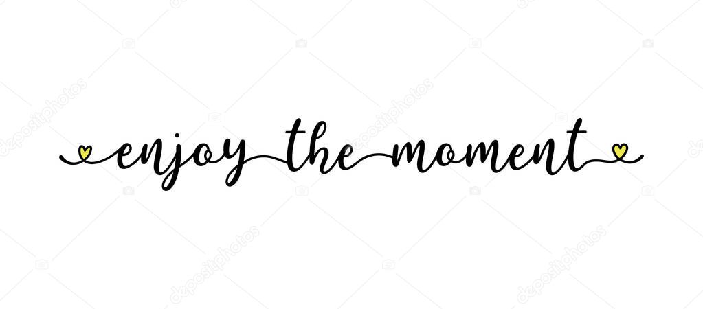 Hand sketched ENJOY THE MOMENT quote as banner. Lettering