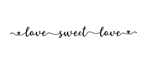 Citation manuscrite de LOVE SWEET LOVE comme logo. Script Lettrage pour carte de vœux, affiche, flyer, bannière. — Image vectorielle