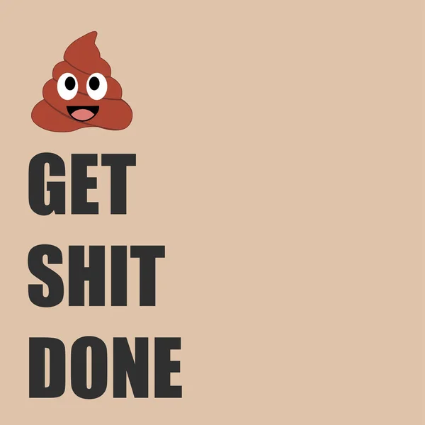 Get Shit Done Funny Poop Emoji Short Quote — Stock Vector