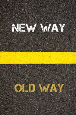 Antonym concept of OLD WAY versus NEW WAY