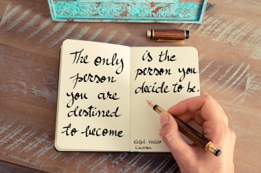 Kaderinde olan tek kişi olmaya karar vereceğin kişi - Ralph Waldo Emerson.
