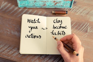 Watch Your Actions, They Become Habits