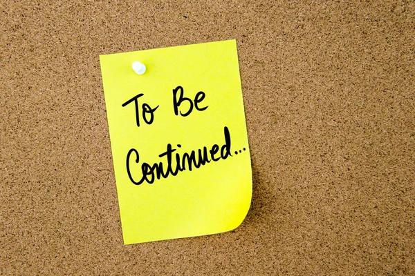 To Be Continued written on yellow paper note — Stock Image To Be Continued written on yellow paper note Stock Photo