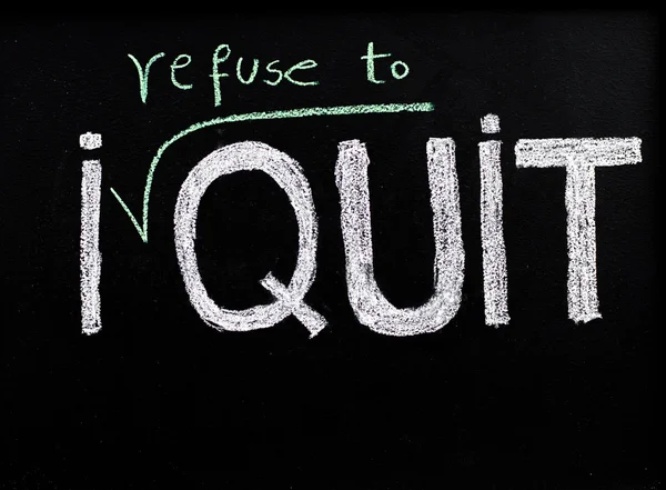 I refuse to quit message, handwriting with chalk on blackboard, lifestyle change concept — Stock Photo, Image