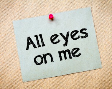 Tüm gözler üzerimde