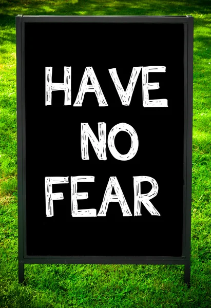 HAVE NO FEAR — Stock Photo, Image