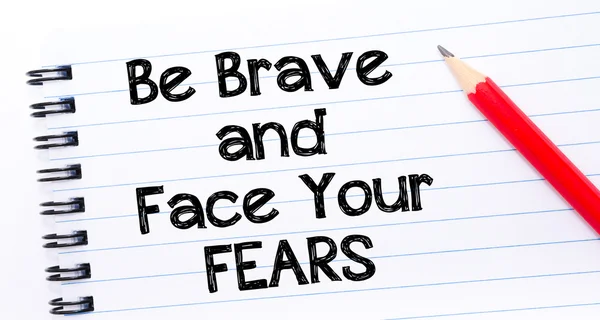 Be Brave and Face Your Fears Text written on notebook page — Stock Photo, Image