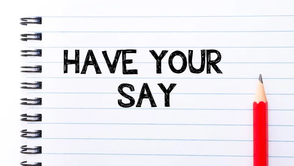 Have Your Say Text written on notebook page