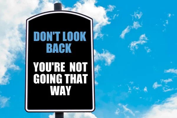 DO NOT LOOK BACK YOU ARE NOT GOING THAT WAY — Stock Photo, Image