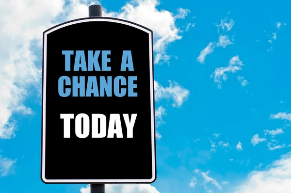TAKE A CHANCE TODAY — Stock Photo, Image