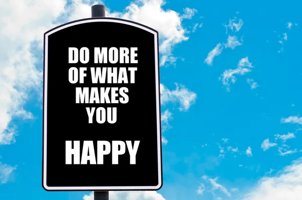 Rób więcej tego, co cię uszczęśliwia — Zdjęcie stockowe