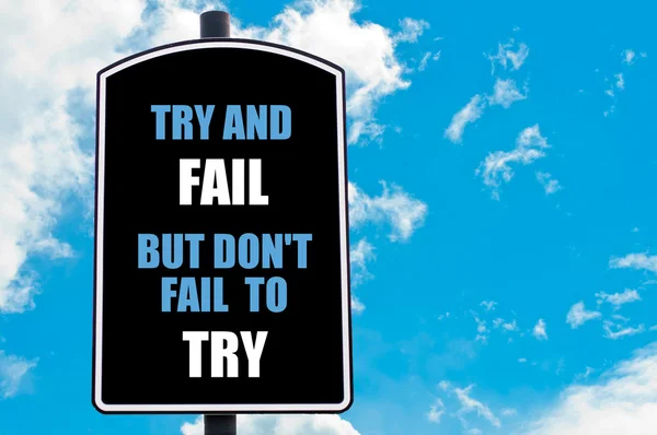 TRY AND FAIL BUT DO NOT FAIL TO TRY — Stock Photo, Image