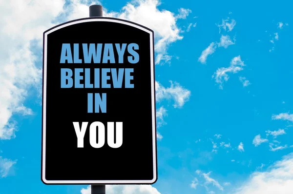 ALWAYS BELIEVE IN YOU — Stock Photo, Image