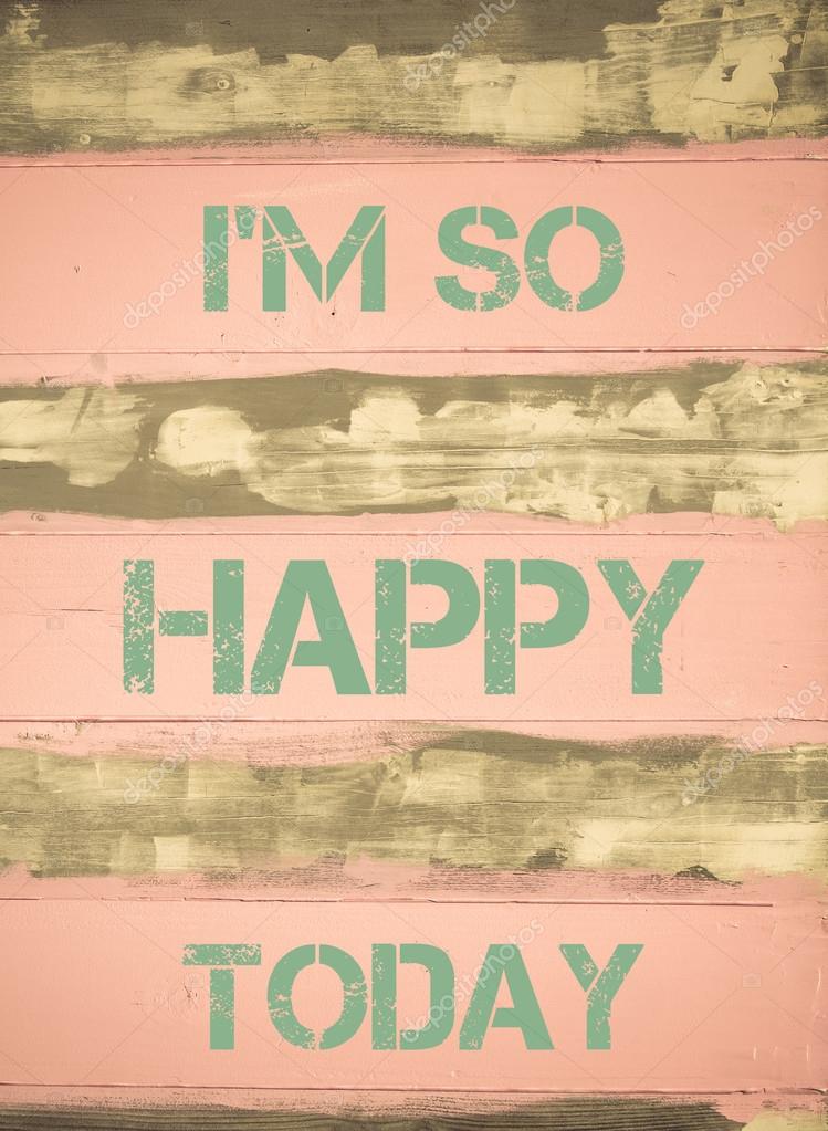 I M So Happy Today Motivational Quote Stock Photo Image By C Stanciuc1