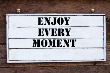 Inspirational message - Enjoy Every Moment