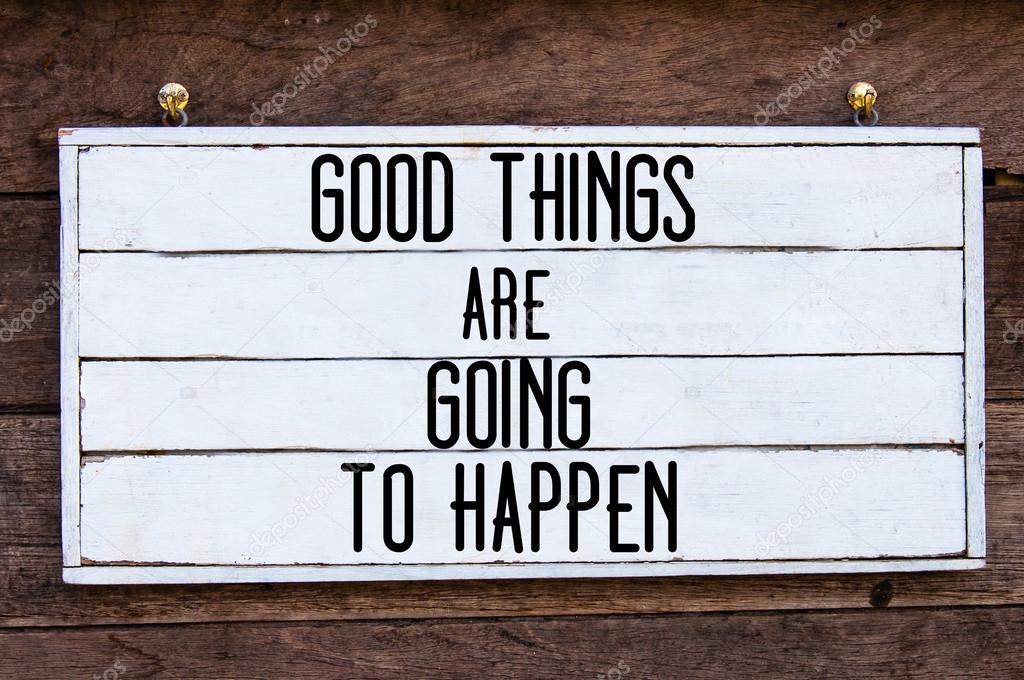 Inspirational message - Good Things Are Going To Happen