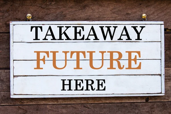 Inspirational message - Takeaway Future Here — Stockfoto