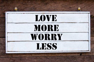 Inspirational message - Love More Worry Less