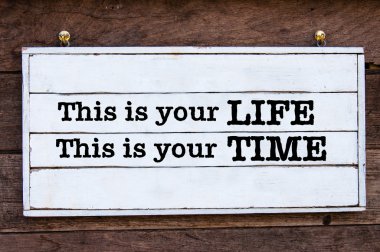 Inspirational message - This is your Life and Time