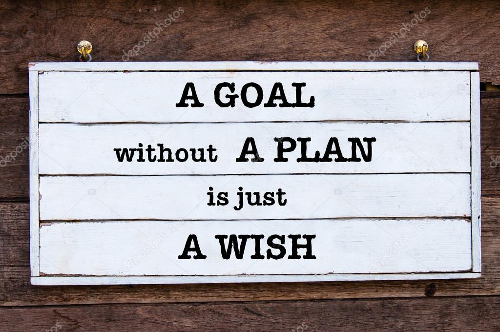Inspirational message - A Goal Without A Plan Is Just A Wish