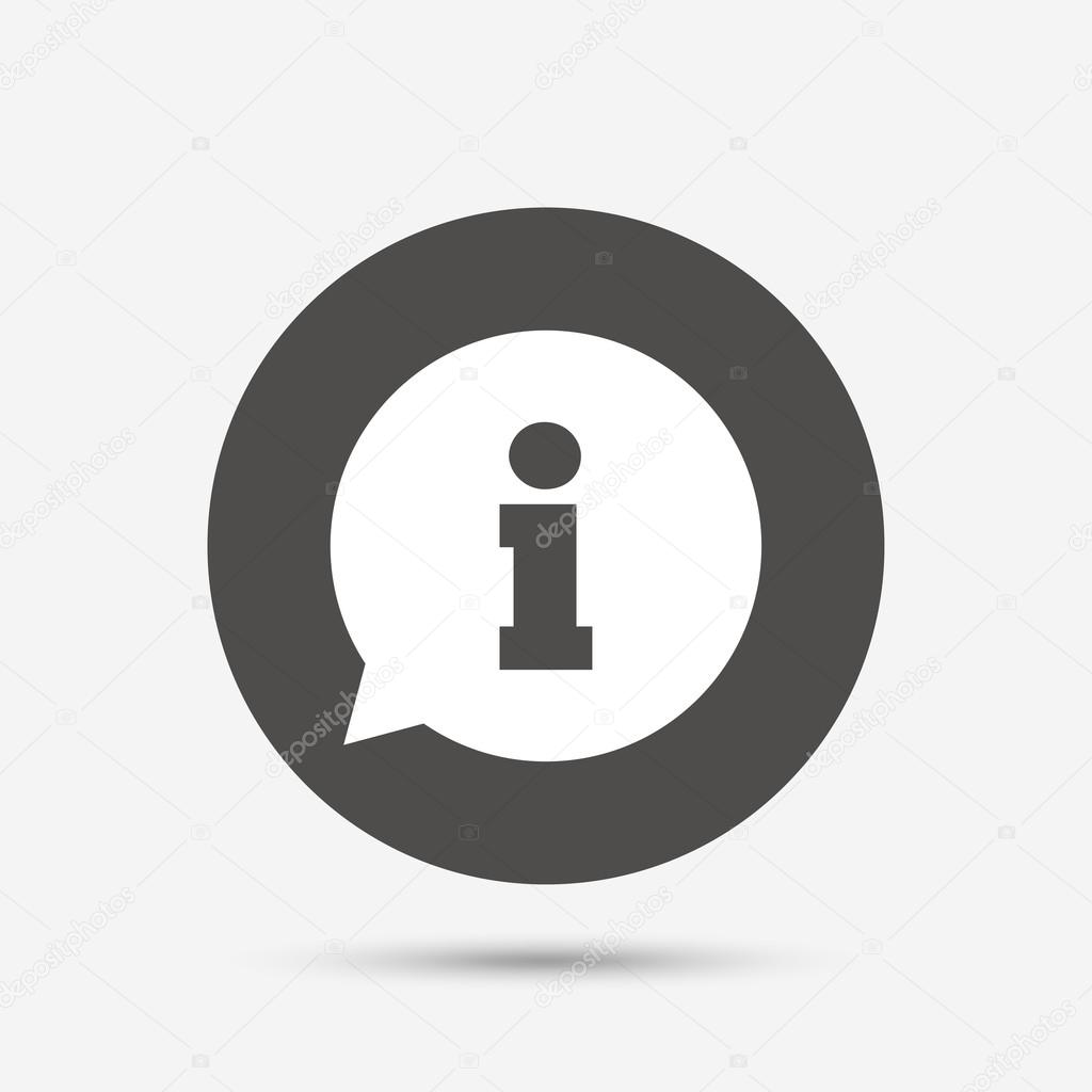 Information sign icon. Info speech bubble symbol. Gray circle button with icon. Vector