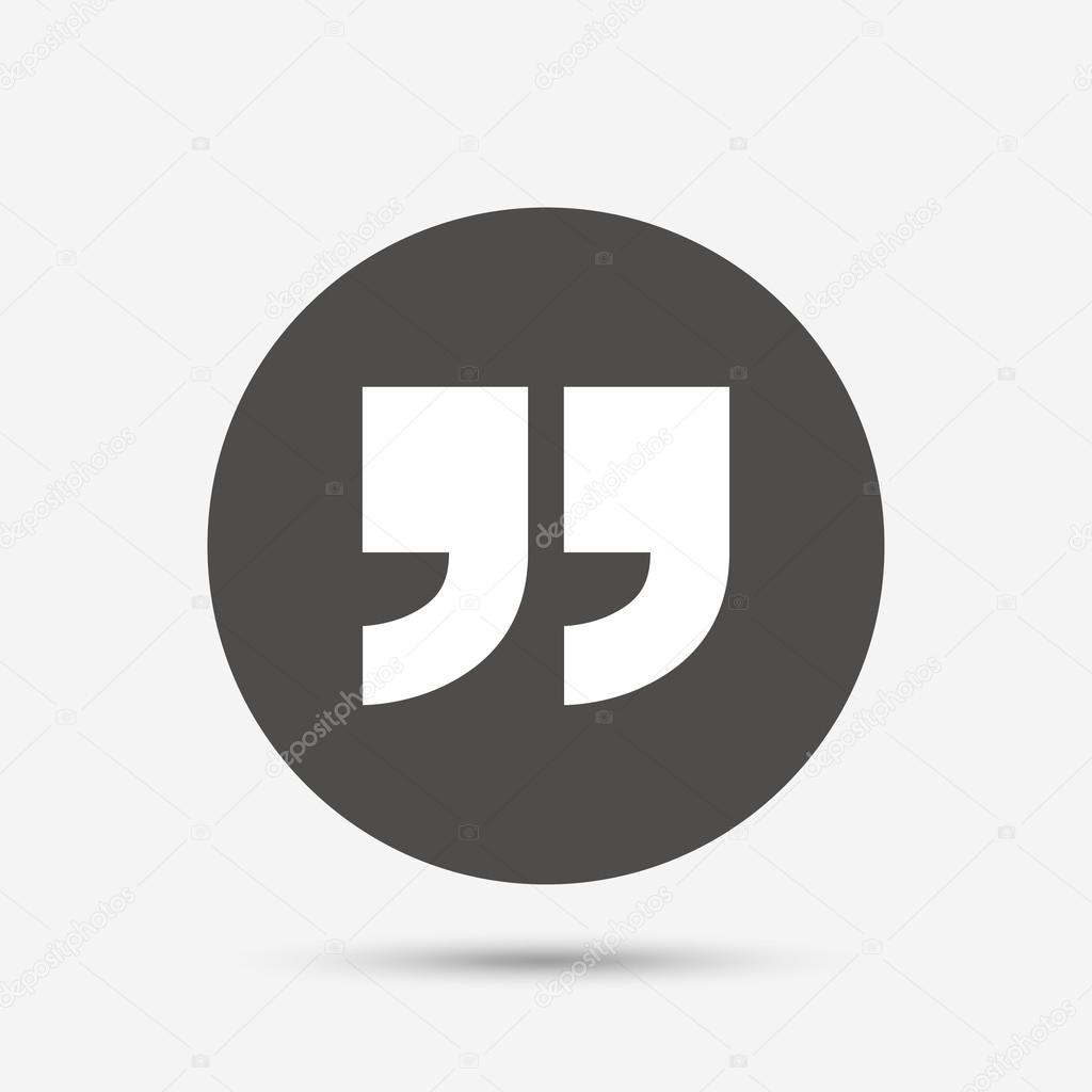 Quote sign icon. Quotation mark symbol. Double quotes at the end of words. Gray circle button with icon. Vector