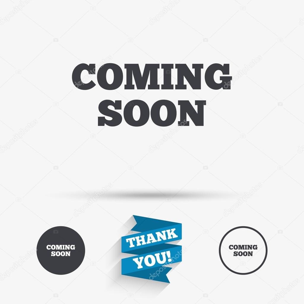 Coming soon sign icon. Promotion announcement symbol. Flat icons. Buttons with icons. Thank you ribbon. Vector