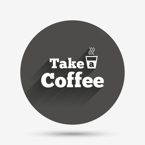 Take a Coffee sign icon. — Stock Vector