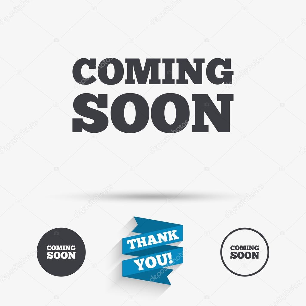 Coming soon sign icon. Promotion announcement symbol. Flat icons. Buttons with icons. Thank you ribbon. Vector