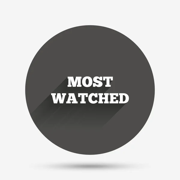 Most watched sign icon. Most viewed symbol. — Stock Vector